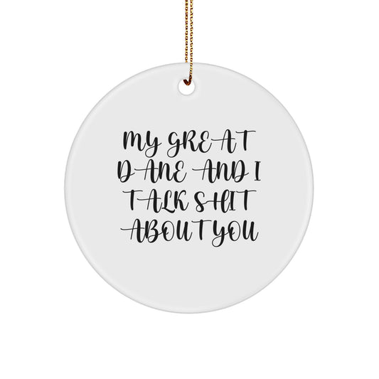 Funny Great Dane Dog Gifts from Men to Friends, Circle Ornament with 'My Great Dane And I Talk Shit About You' Quote, Christmas Unique Presents - Image 1