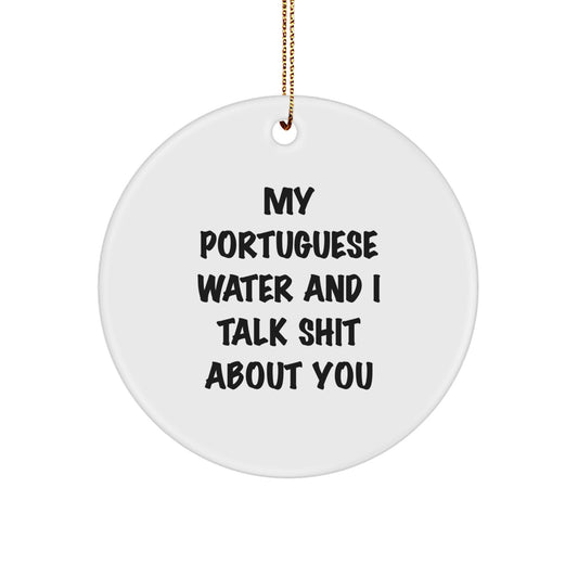 Funny Portuguese Water Dog Gifts from Friends for Christmas - Circle Ornament with 'My Portuguese Water And I Talk Shit About You' Quote, Gifts for Portuguese Water Dog Lovers - Image 1