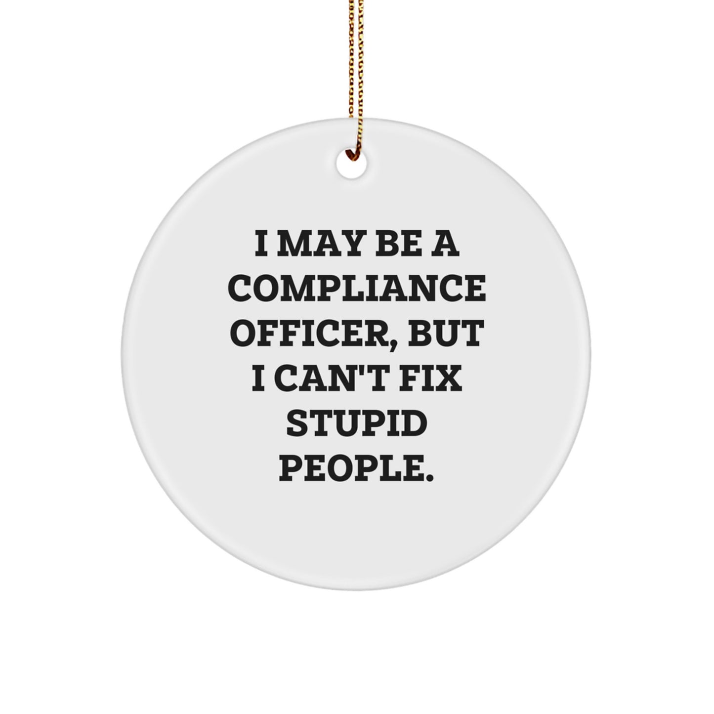 Funny Compliance Officer Christmas Unique Gift for Men - 'I May Be A Compliance Officer, But...' Circle Ornament, Gifts from Friends - Image 1