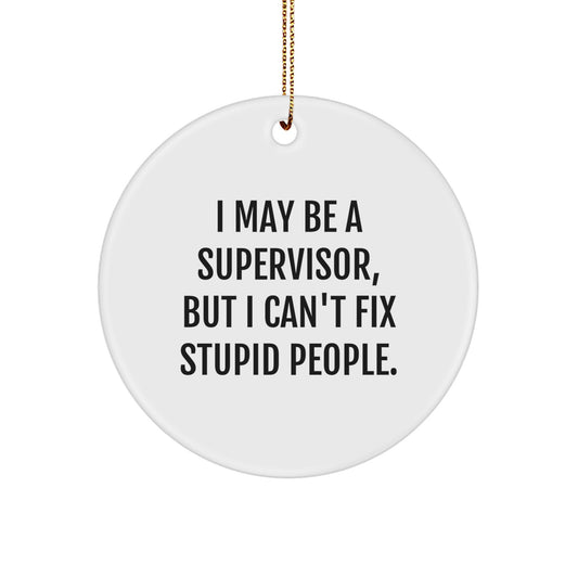 Funny Supervisor Gifts from Friends for Christmas - 'I May Be A Supervisor, But...' Circle Ornament, Perfect for Coworkers - Image 1