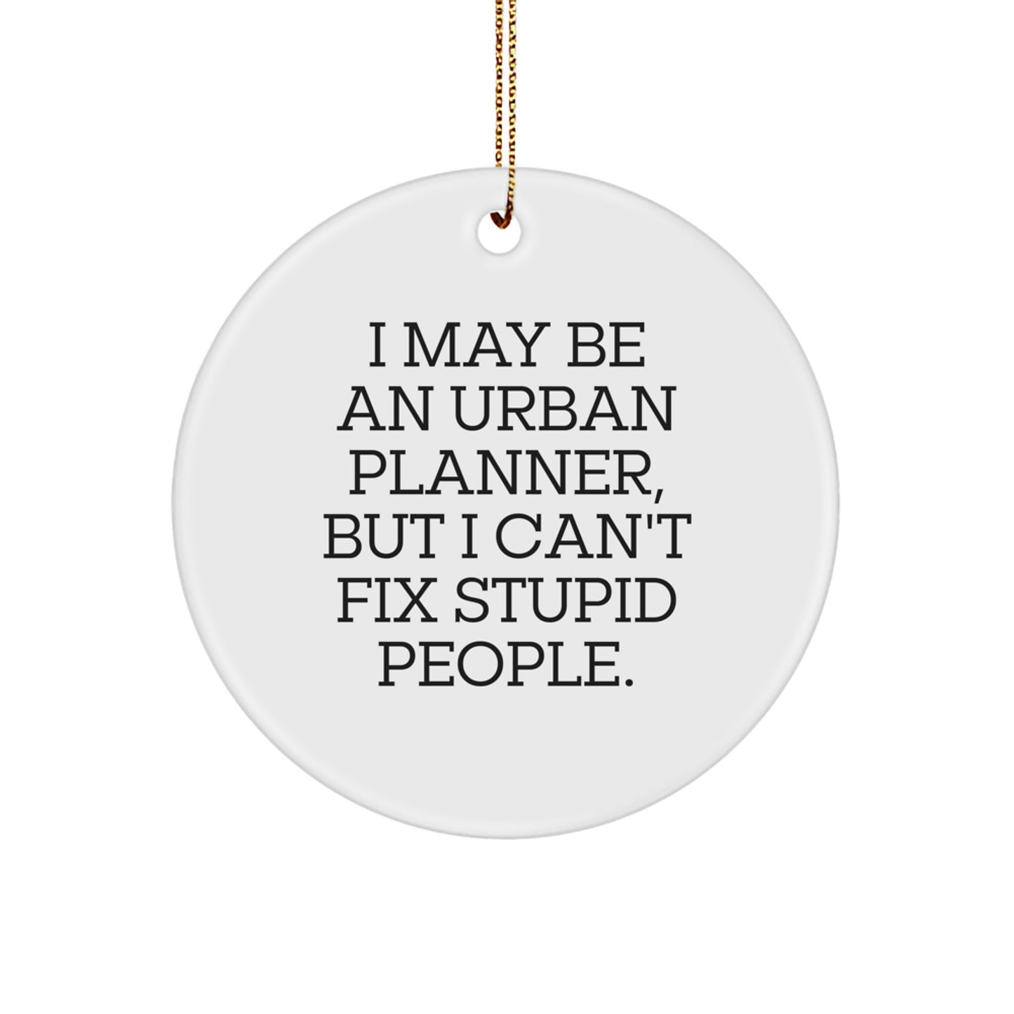 Urban Planner Gifts: 'I May Be An Urban Planner, But...' Funny Circle Ornament, Christmas Unique Gifts from Family to Friends - Image 1