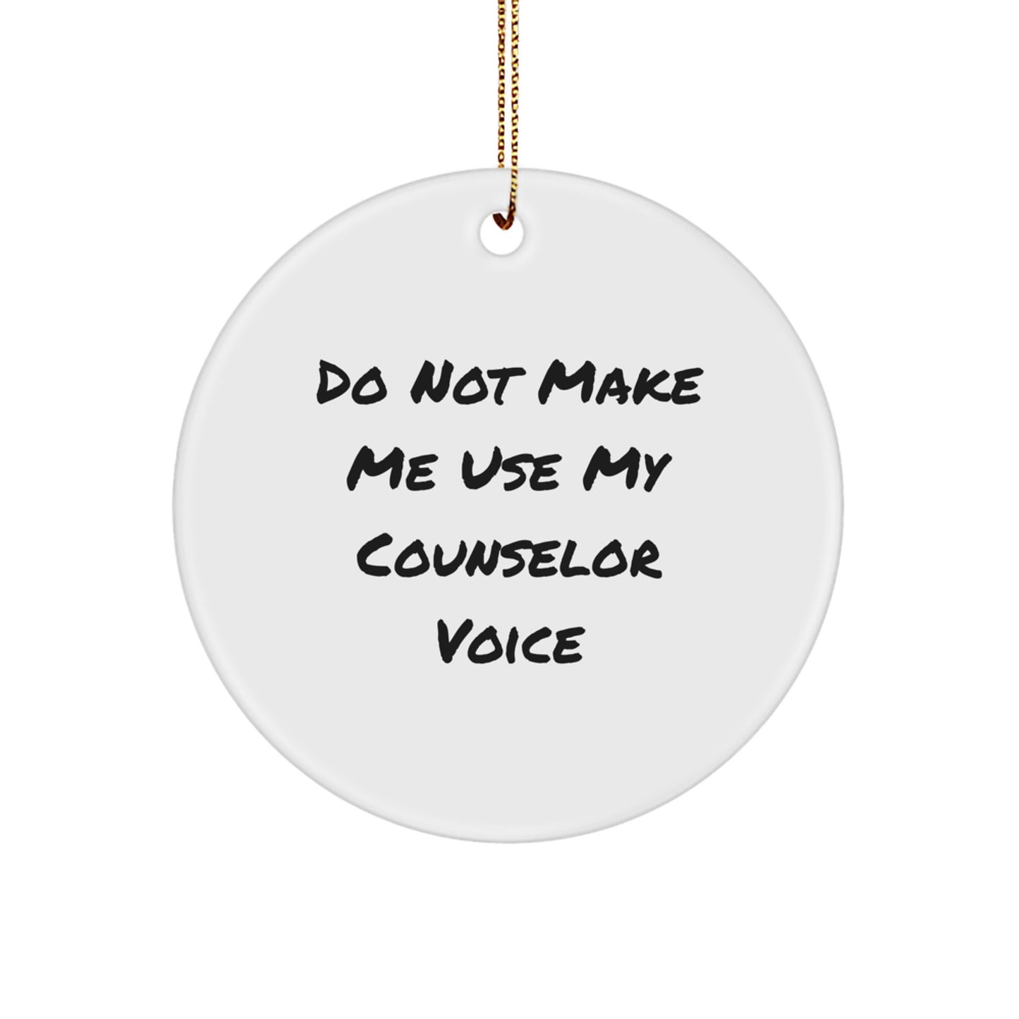 Funny Counselor Gifts from Friends - 'Do Not Make Me Use My Counselor Voice' Circle Ornament, Perfect for Christmas - Image 1