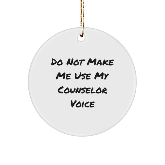 Funny Counselor Gifts from Friends - 'Do Not Make Me Use My Counselor Voice' Circle Ornament, Perfect for Christmas - Image 1