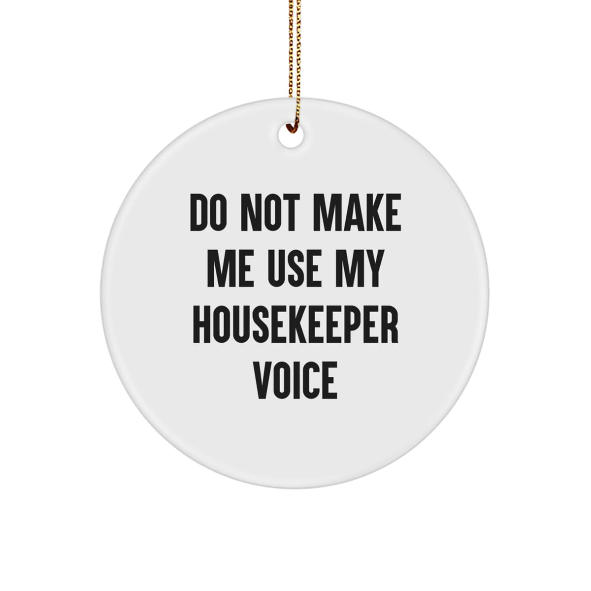 Funny Housekeeper Quotes Gifts from Men to Women, Housekeeper Humor Circle Ornament for Christmas, Inspirational Quote Decor, Unique Housekeeper Present for Family, Friends, Coworkers - Image 1
