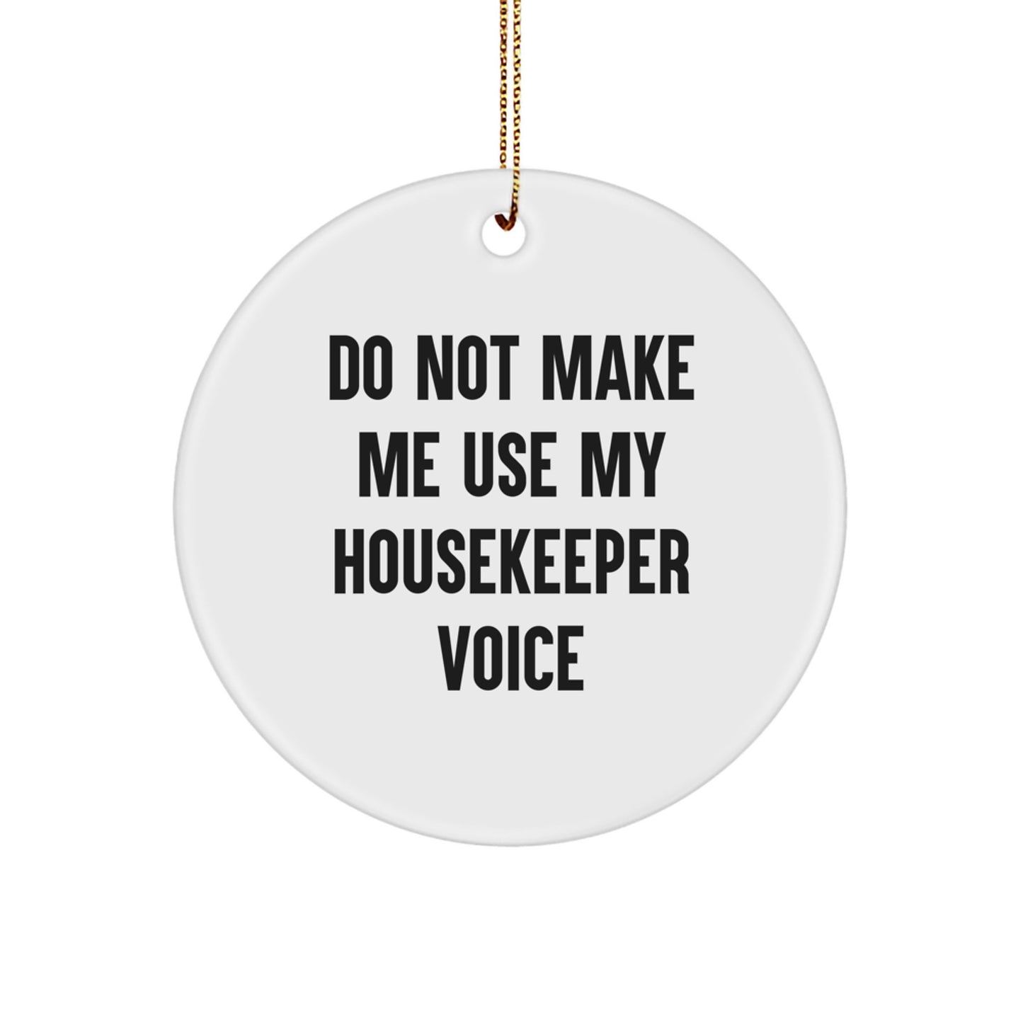 Funny Housekeeper Quotes Gifts from Men to Women, Housekeeper Humor Circle Ornament for Christmas, Inspirational Quote Decor, Unique Housekeeper Present for Family, Friends, Coworkers - Image 1