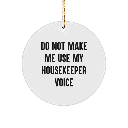 Funny Housekeeper Quotes Gifts from Men to Women, Housekeeper Humor Circle Ornament for Christmas, Inspirational Quote Decor, Unique Housekeeper Present for Family, Friends, Coworkers - Image 1