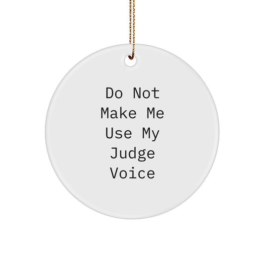 Funny Judge Circle Ornament, 'Do Not Make Me Use My Judge Voice', White, 2.75'' Tall, Christmas Unique Gift for Judge, Friends, Family from Men, Women - Image 1
