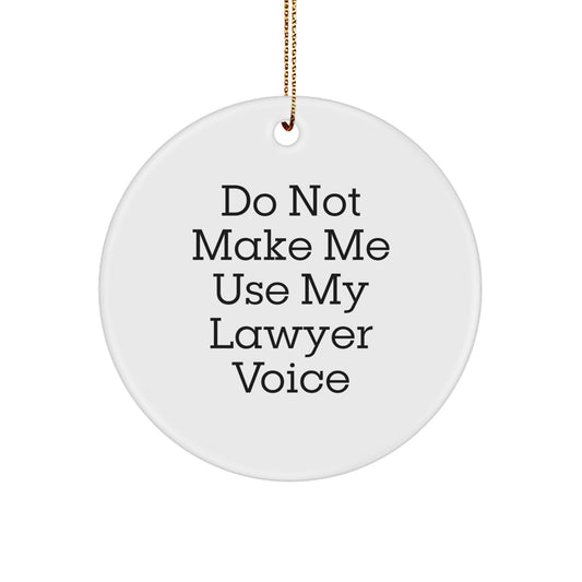 Funny Lawyer Gifts for Men, 'Do Not Make Me Use My Lawyer Voice', Christmas Unique Ornaments for Lawyers, Circle Shaped MDF Ornament, White, Handmade - Image 1