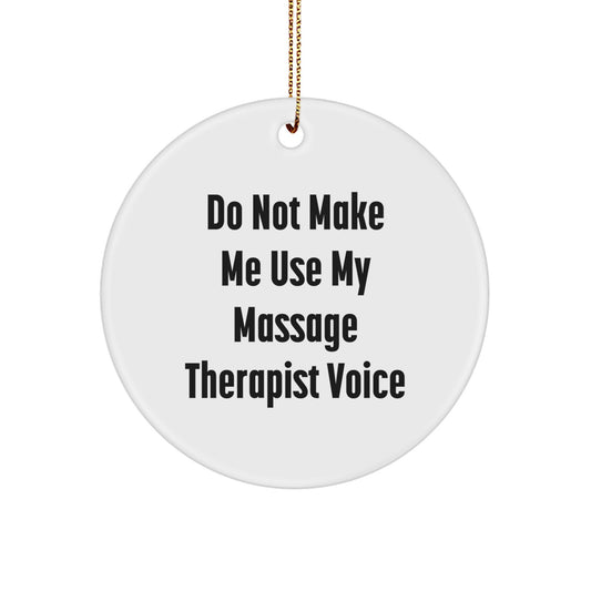 Massage Therapist Gifts from Friends, 'Do Not Make Me Use My Massage Therapist Voice' Circle Ornament, Christmas Unique Gifts for Men, Women, Coworkers, Family, and Friends - Image 1