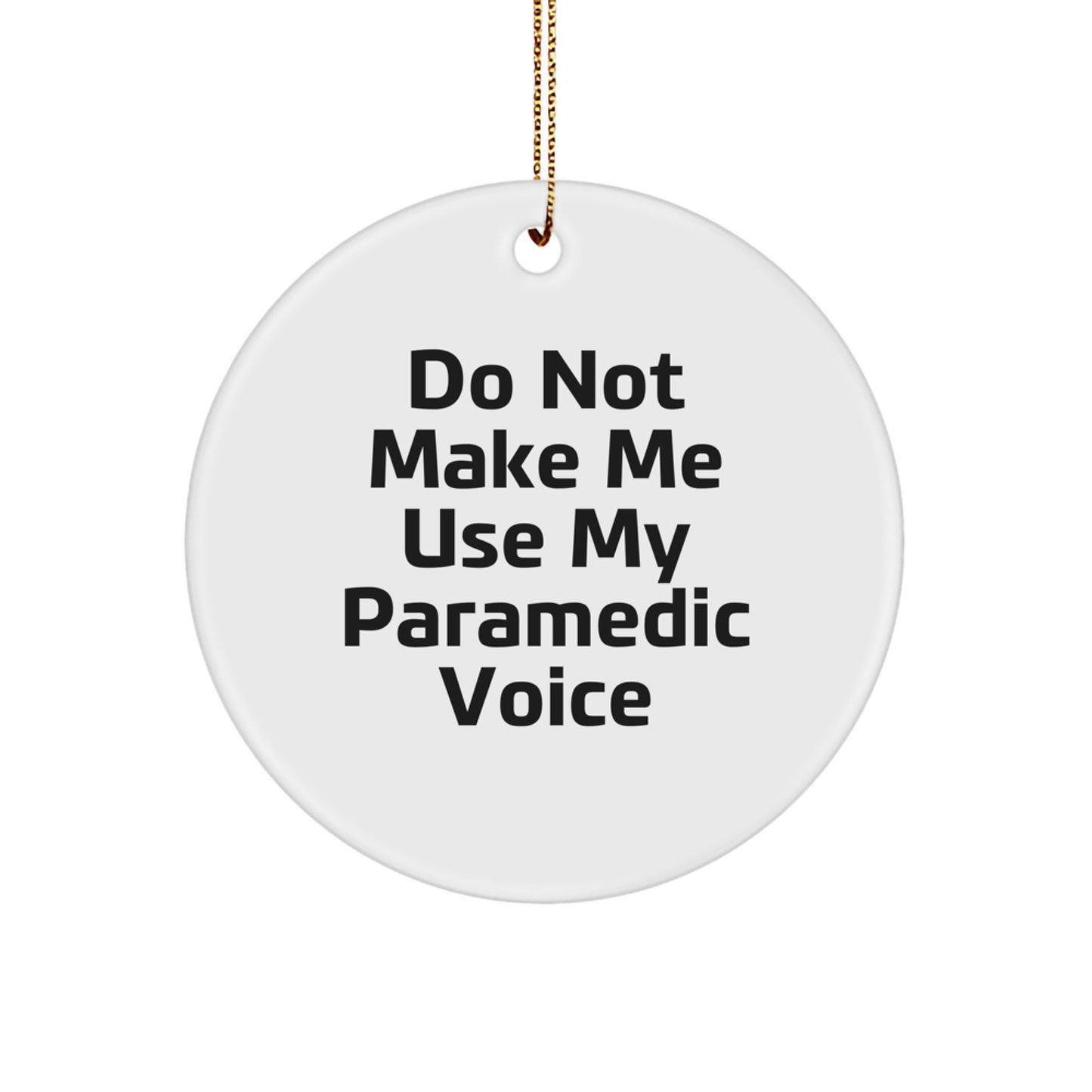 Funny Rescue Worker Gifts from Friends for Rescue Worker Circle Ornament, 'Do Not Make Me Use My Rescue Worker Voice', Christmas Unique Gifts for Rescue Workers - Image 1