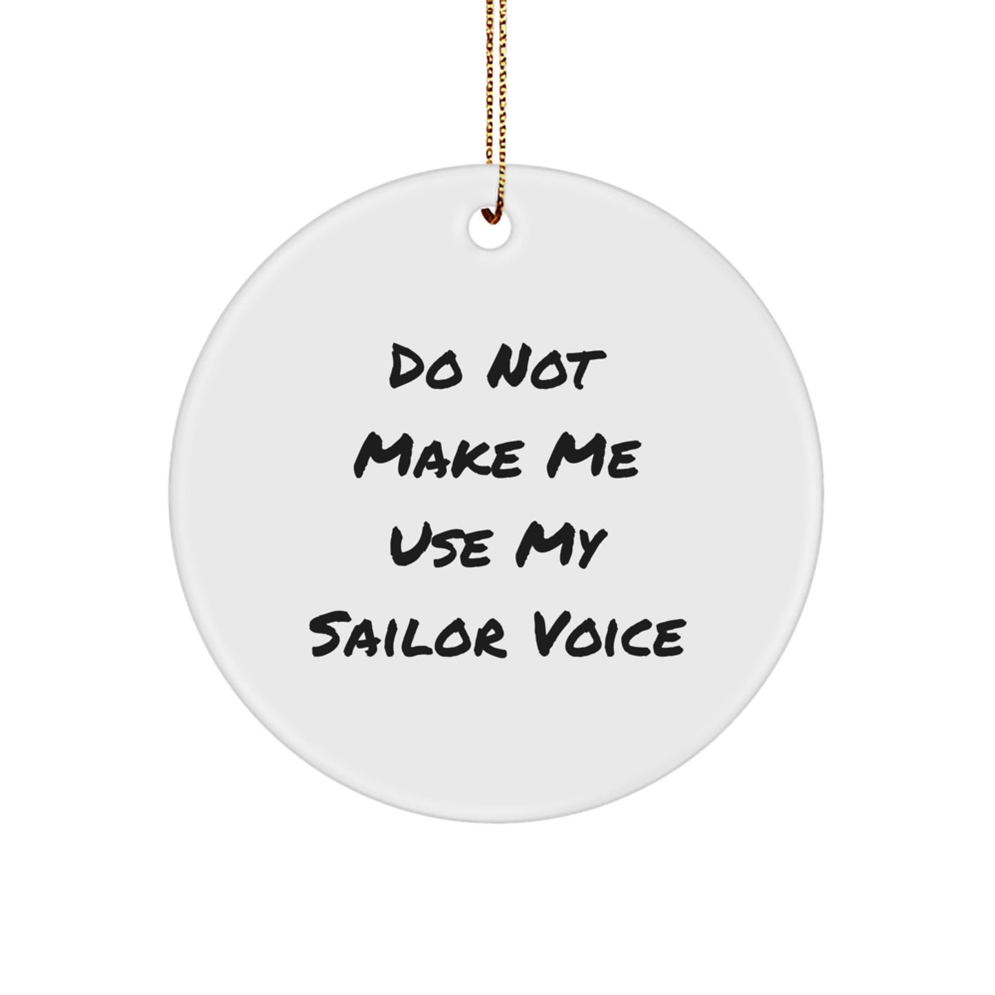 Sailor's Warning Circle Ornament, Funny Quote 'Do Not Make Me Use My Sailor Voice', White, 2.75" Tall, Ideal Gifts from Friends to Sailor, Men, or Women, Christmas Decorations - Image 1