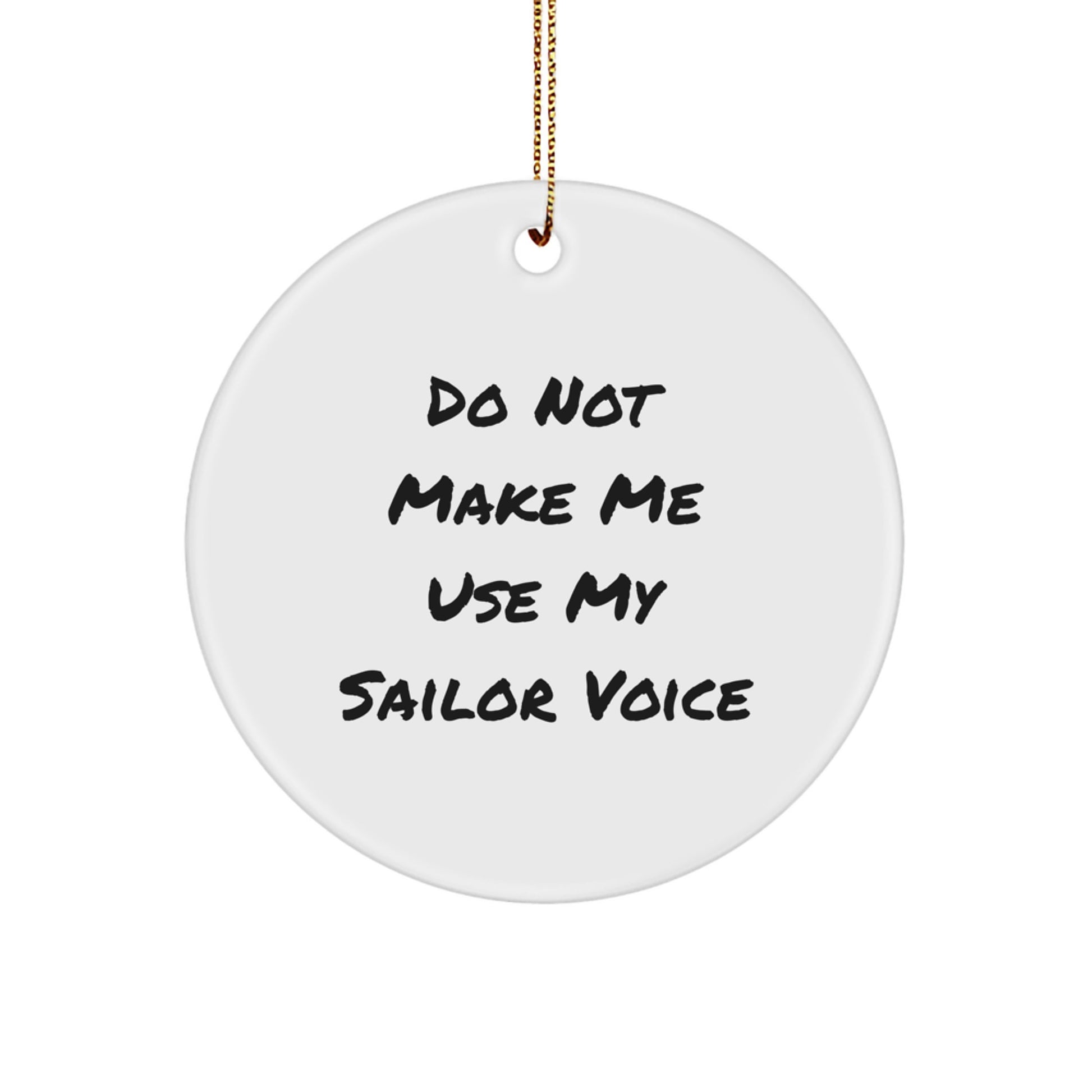 Sailor's Warning Circle Ornament, Funny Quote 'Do Not Make Me Use My Sailor Voice', White, 2.75" Tall, Ideal Gifts from Friends to Sailor, Men, or Women, Christmas Decorations - Image 1