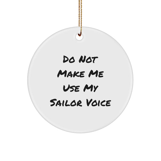 Sailor's Warning Circle Ornament, Funny Quote 'Do Not Make Me Use My Sailor Voice', White, 2.75" Tall, Ideal Gifts from Friends to Sailor, Men, or Women, Christmas Decorations - Image 1