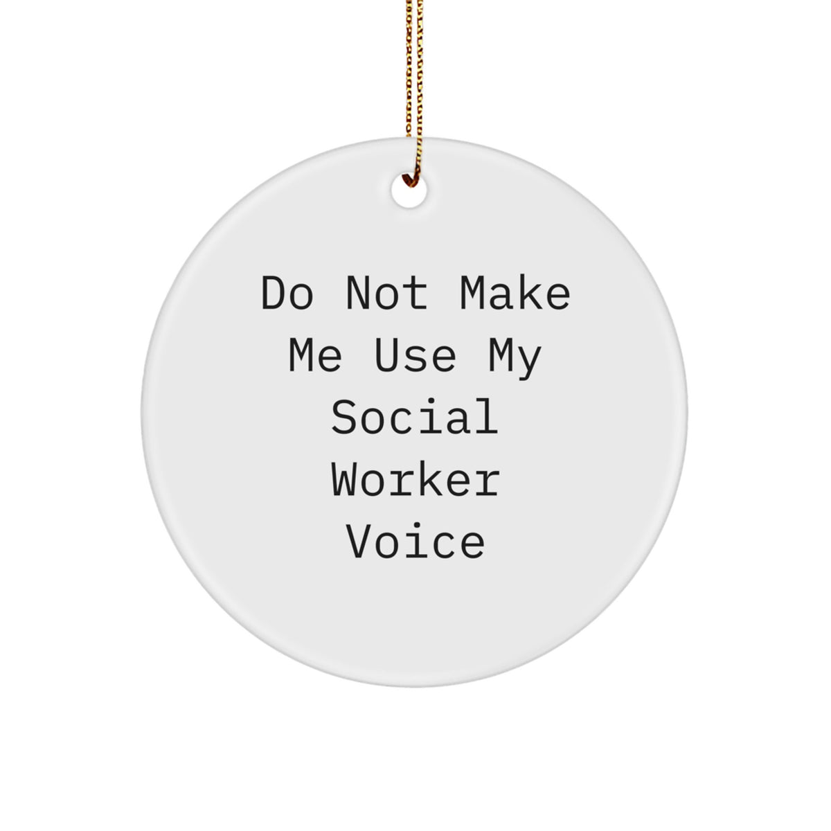 Funny Social Worker Gifts from Friends for Christmas Circle Ornament, 'Do Not Make Me Use My Social Worker Voice', Social Worker Appreciation, Circle Ornament, Social Worker Humor - Image 1