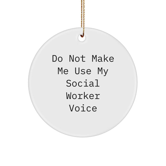 Funny Social Worker Gifts from Friends for Christmas Circle Ornament, 'Do Not Make Me Use My Social Worker Voice', Social Worker Appreciation, Circle Ornament, Social Worker Humor - Image 1