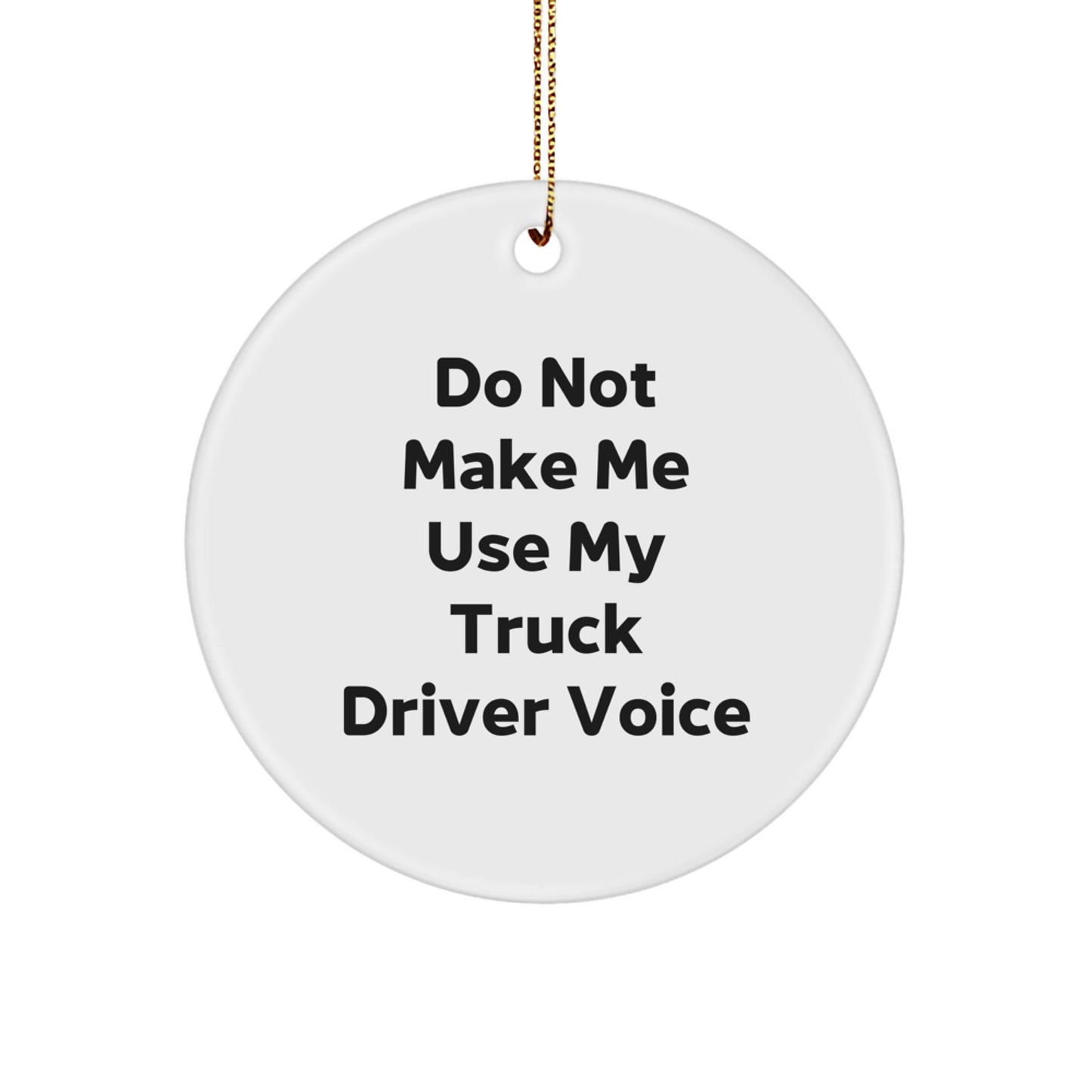 Truck Driver Humor Gifts from Friends to Truck Driver, Funny Circle Ornament, Christmas Unique Presents - Image 1