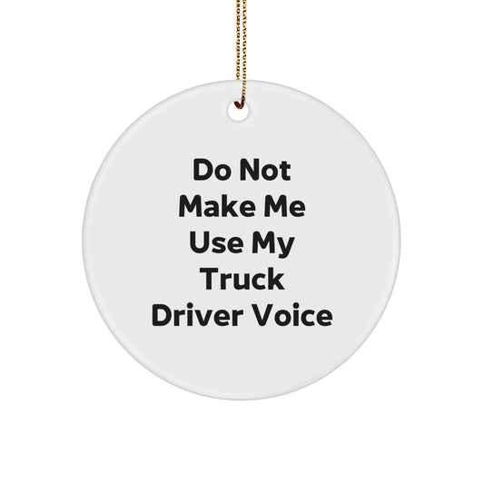 Truck Driver Humor Gifts from Friends to Truck Driver, Funny Circle Ornament, Christmas Unique Presents - Image 1