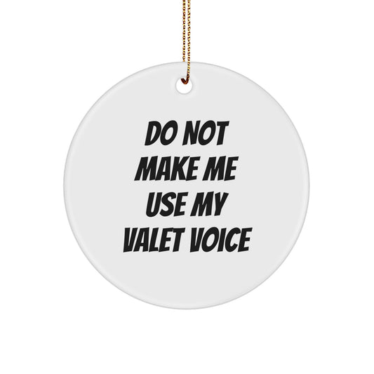 Funny Valet Gifts for Men, Christmas Unique Circle Ornaments with Do Not Make Me Use My Valet Voice Quote, Gifts from Family - Image 1