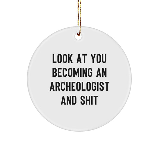 Funny Archeologist Gifts for Men or Women, Circle Ornament with Inspirational Quote, Gifts from Friends or Family, Perfect for Christmas - Image 1