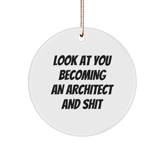 Funny Architect Gifts for Men - Look At You Becoming an Architect, Circle Ornament, Christmas Unique Gifts, Gifts from Friends - Image 1