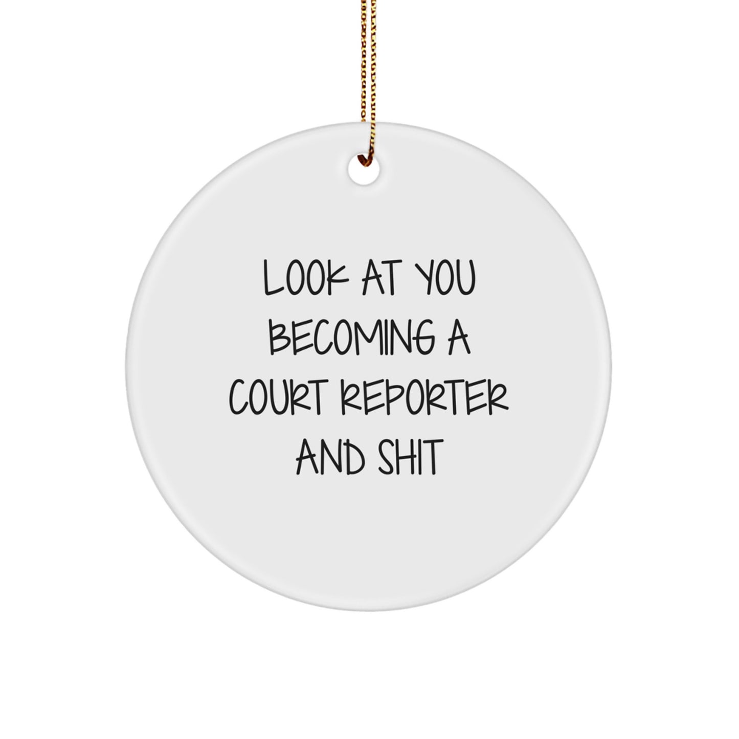 Funny Court Reporter Gifts from Friends for Christmas - Court Reporter Circle Ornament, 'Look At You Becoming A Court Reporter And Shit' Quote, Unique Gifts for Court Reporters - Image 1
