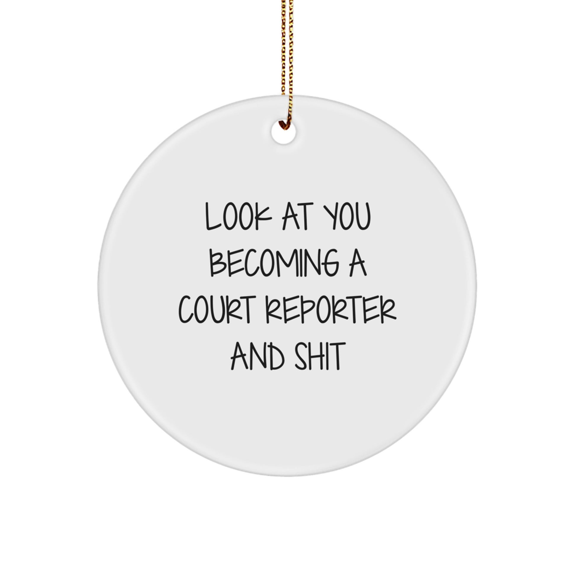 Funny Court Reporter Gifts from Friends for Christmas - Court Reporter Circle Ornament, 'Look At You Becoming A Court Reporter And Shit' Quote, Unique Gifts for Court Reporters - Image 1