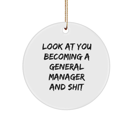 Funny General Manager Circle Ornament Gifts from Friends and Family - 'Look At You Becoming A General Manager And Shit' on Christmas - Image 1