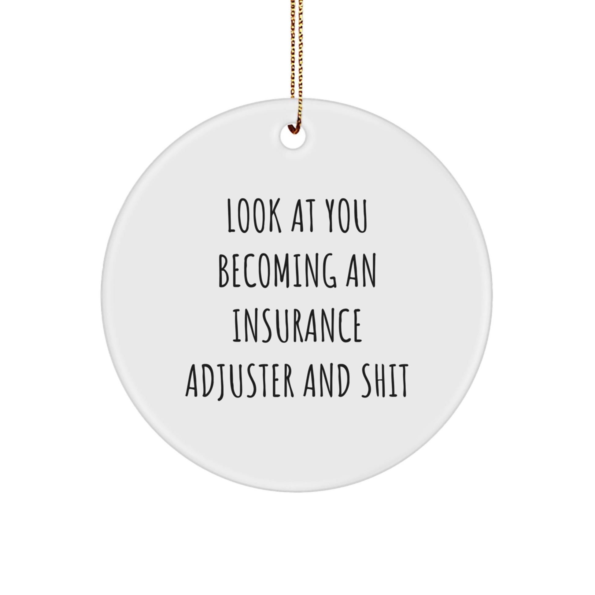 Funny Insurance Adjuster Gifts for Christmas - Become an Insurance Adjuster and Shit Circle Ornament, Gifts from Friends or Family - Image 1