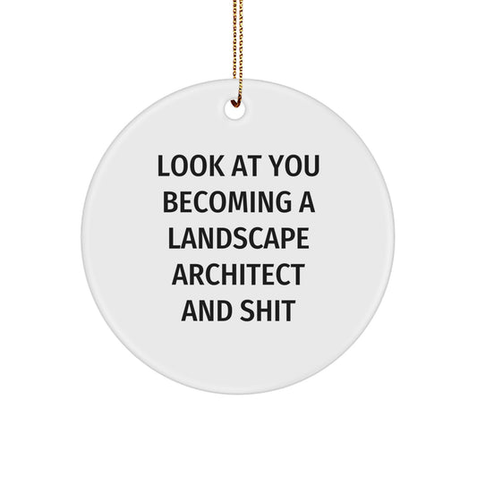 Landscape Architect Gifts from Friends - Look At You Becoming A Landscape Architect And Shit Circle Ornament, Funny Christmas Decorations for Men, Women, Family - Image 1