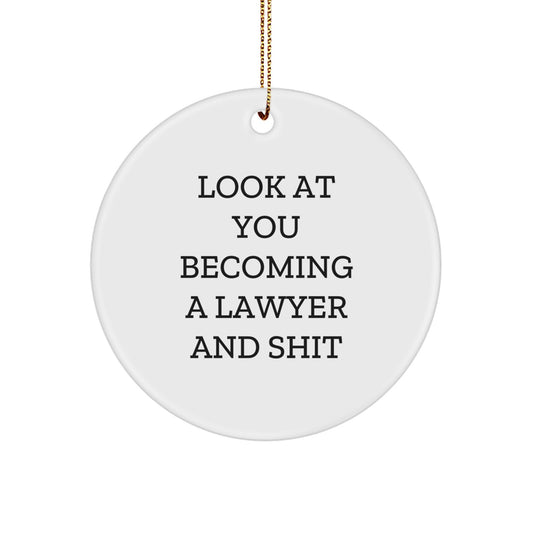 Funny Lawyer Gifts from Friends and Family for Christmas Unique Circle Ornaments - Look At You Becoming A Lawyer And Shit - Image 1