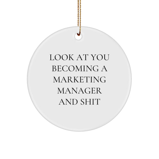 Marketing Manager Gifts for Him or Her - Funny Circle Ornament, 'Look At You Becoming A Marketing Manager And Shit' - Christmas Unique Gifts from Friends, Coworkers or Family - Image 1