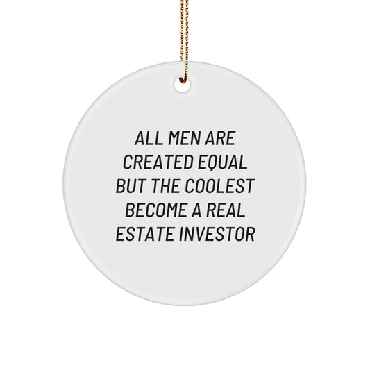 Funny Real Estate Investor Gifts from Men - 'All Men Are Created Equal But The Coolest Become A Real Estate Investor' Circle Ornament for Christmas - Image 1