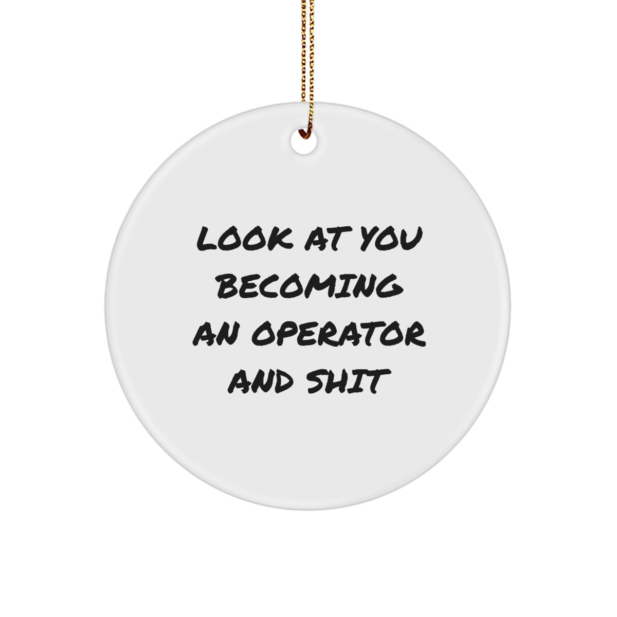Funny Operator Gifts from Friends, Operator Circle Ornament, Look At You Becoming An Operator, Christmas Unique Gifts for Operators, Durable MDF Circle Ornament, High-Gloss Finish - Image 1