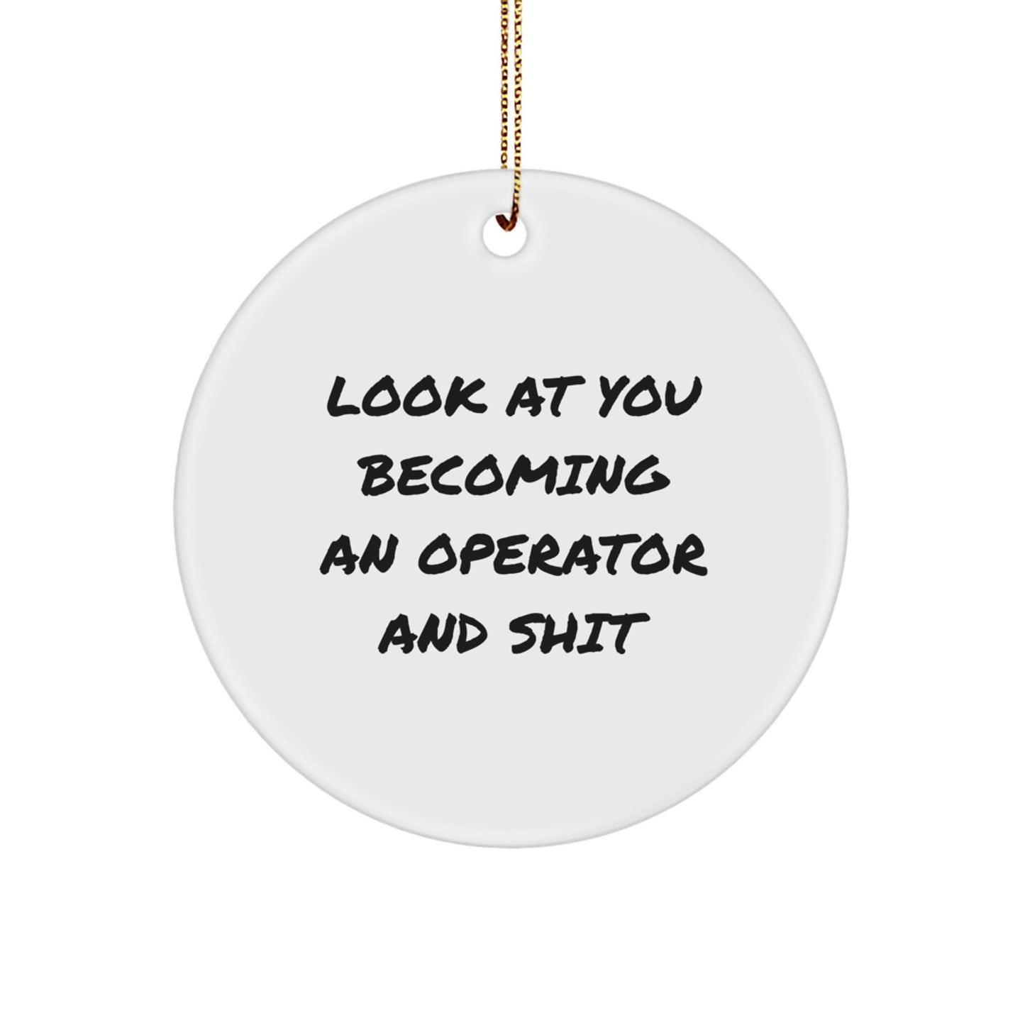 Funny Operator Gifts from Friends, Operator Circle Ornament, Look At You Becoming An Operator, Christmas Unique Gifts for Operators, Durable MDF Circle Ornament, High-Gloss Finish - Image 1