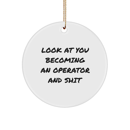Funny Operator Gifts from Friends, Operator Circle Ornament, Look At You Becoming An Operator, Christmas Unique Gifts for Operators, Durable MDF Circle Ornament, High-Gloss Finish - Image 1