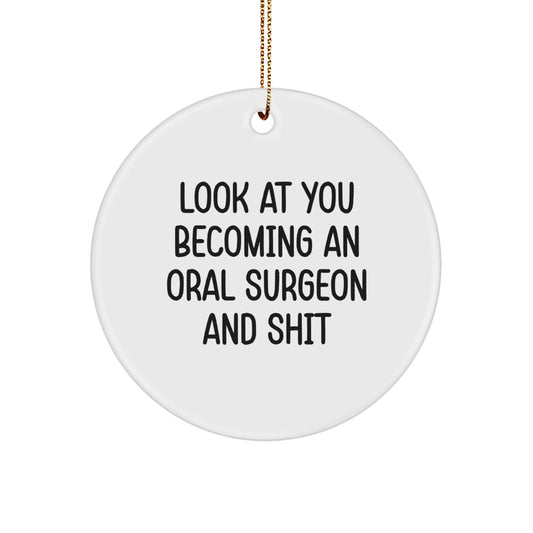 Gifts from 'Look At You Becoming An Oral Surgeon And Shit' to Oral Surgeon, Funny Circle Ornament, Christmas Unique Gifts - Image 1