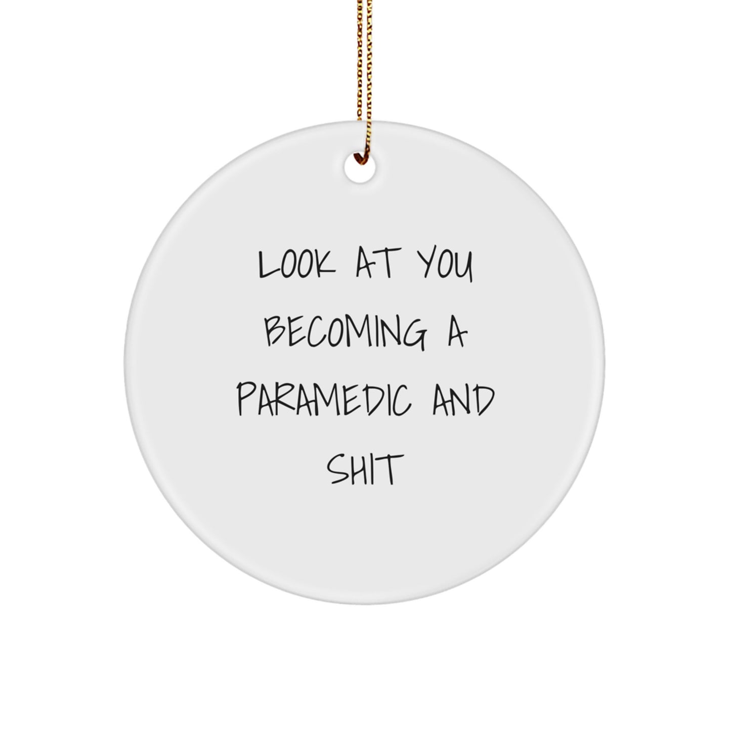 Funny Rescue Worker Gifts for Men, Rescue Worker Circle Ornament, 'Look At You Becoming A Rescue Worker And Shit' Quote, Christmas Unique Gifts from Friends, Rescue Worker Family - Image 1