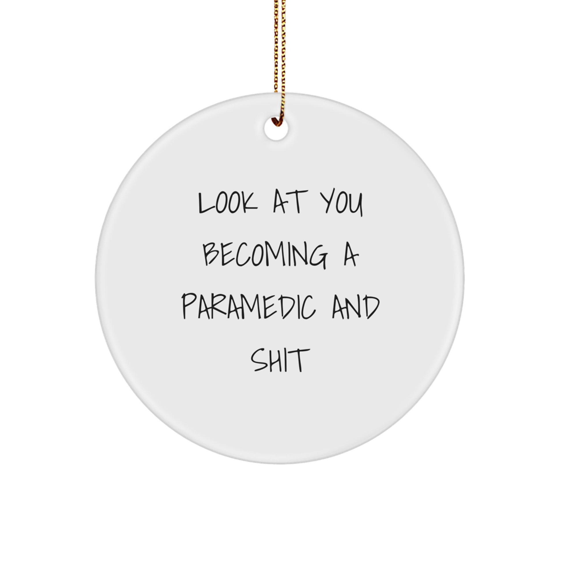 Funny Rescue Worker Gifts for Men, Rescue Worker Circle Ornament, 'Look At You Becoming A Rescue Worker And Shit' Quote, Christmas Unique Gifts from Friends, Rescue Worker Family - Image 1