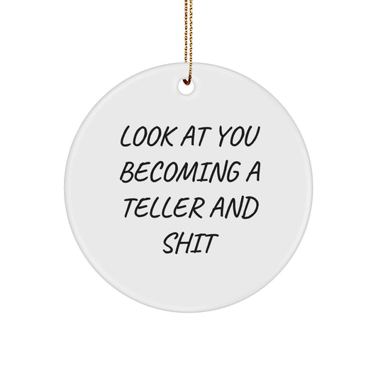 Funny Teller Gifts for Friends - Look At You Becoming A Teller And Shit Circle Ornament for Christmas - Image 1