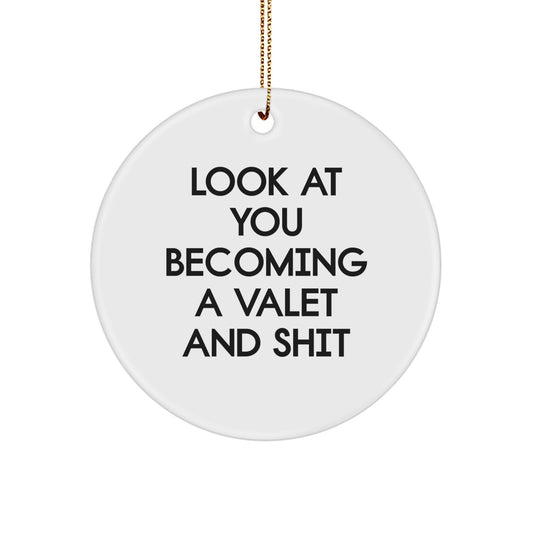 Valet Gifts for Men, Funny Circle Ornament from Gifts for Valet, White Christmas Decoration, 'Look At You Becoming A Valet And Shit' - Image 1