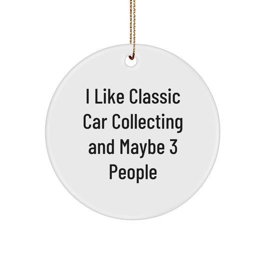 Classic Car Collecting Gifts from Friends, Funny Quote Circle Ornament, White, 2.75'' tall, Perfect for Christmas - Image 1