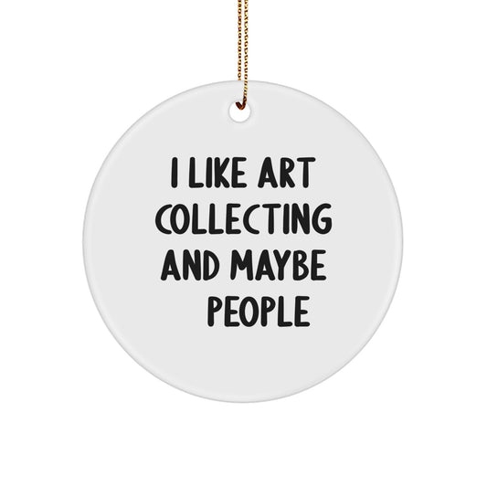 Funny Art Collecting Gifts from Friends for Christmas Circle Ornament, I Like Art Collecting And Maybe 3 People, White, Durable MDF, High-Gloss Finish, Perfect for Art Lovers, 2.75" tall, 0.5 oz - Image 1