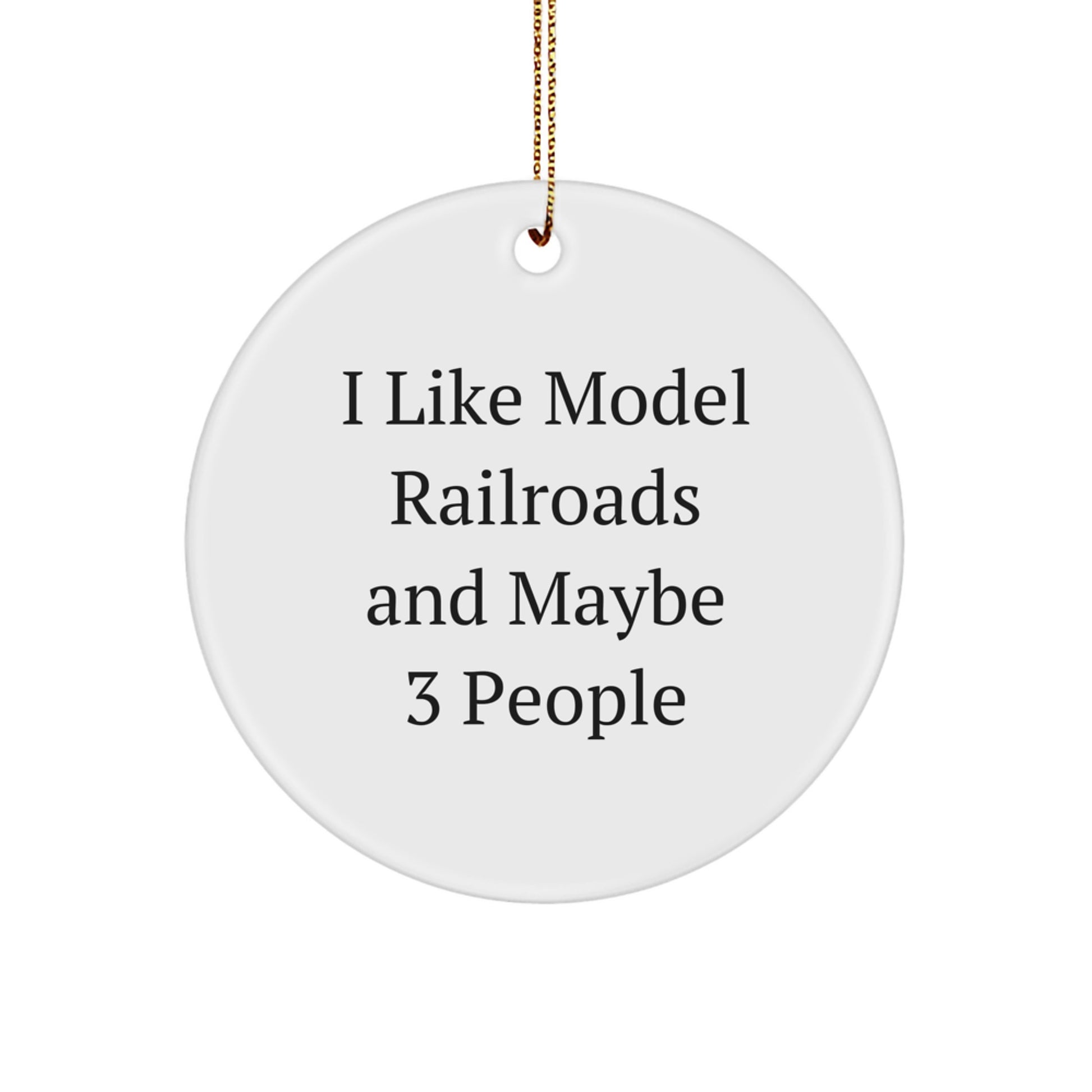 Model Railroads Gifts from Friends for I Like Model Railroads And Maybe 3 People, Circle Ornament for Christmas - Image 1