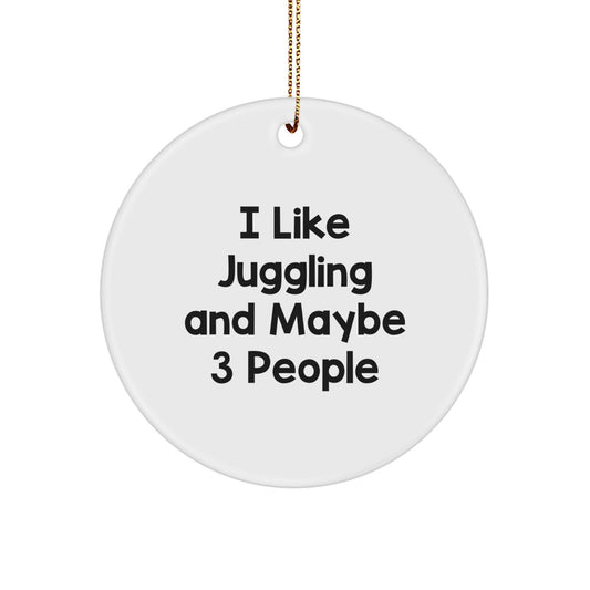 Juggling Enthusiasts Gifts from Friends for Christmas Unique Circle Ornament, I Like Juggling And Maybe 3 People, Funny Juggling Gifts - Image 1