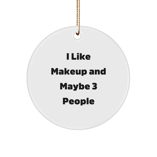 Funny Makeup Lover Gifts from Friends for Christmas - Circle Ornament - Image 1