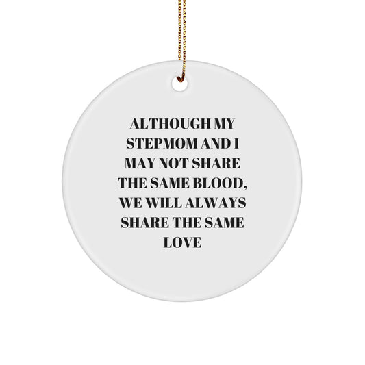 Stepmom Gifts from Family, Circle Ornament with Inspirational Quote for Christmas, 'Although My Stepmom And I May Not Share The Same Blood, We Will Always Share The Same Love', Stepmom Unique Gifts - Image 1