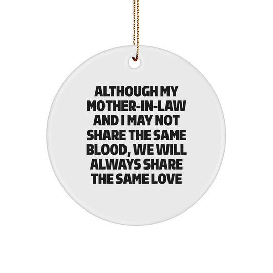 Funny Mom-in-law Gifts for Christmas - Circle Ornament with Inspirational Quote 'Although My Mom-in-law And I May Not Share The Same Blood, We Will Always Share The Same Love' from Family - Image 1