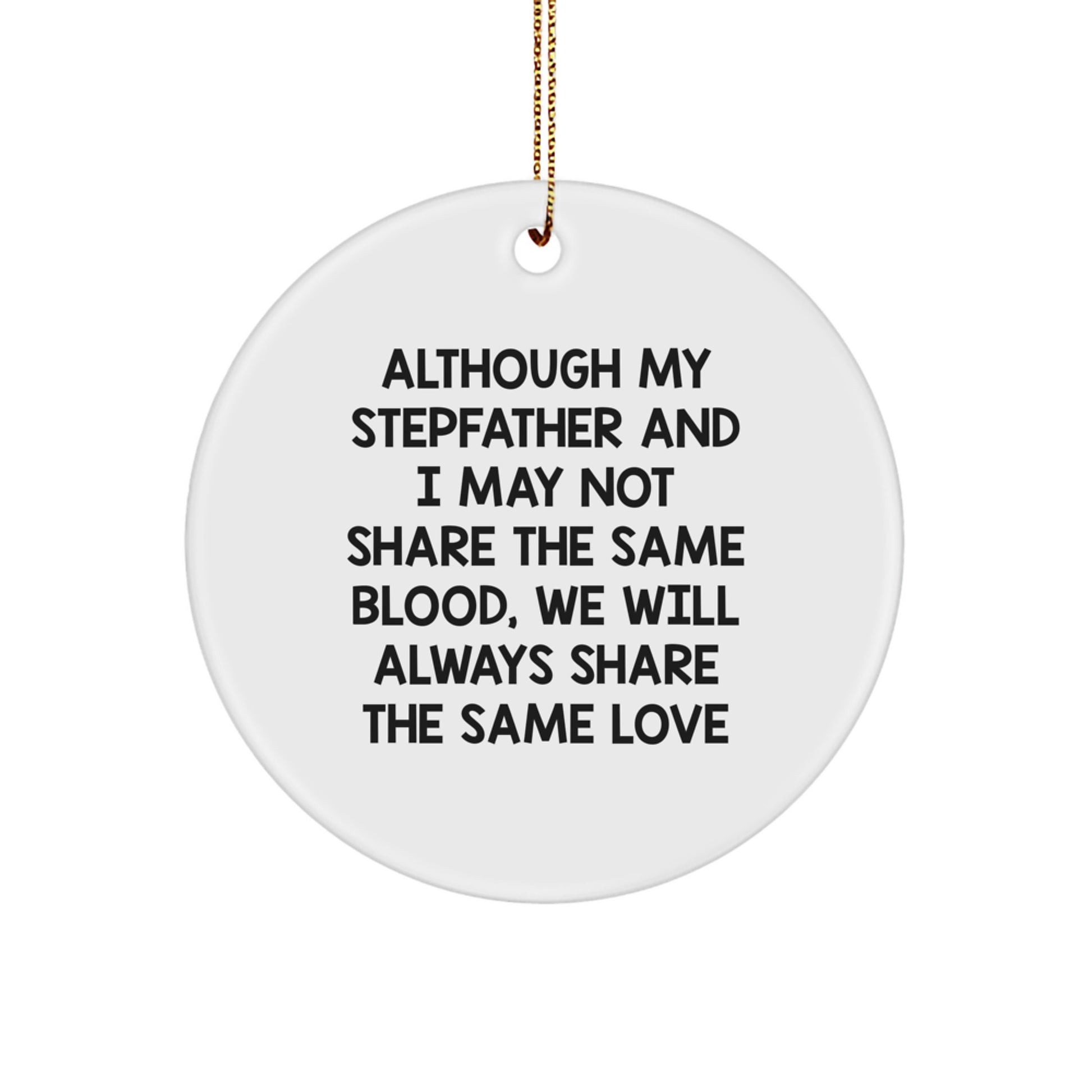Funny Stepfather Gifts, Circle Ornament for Men, 'Although My Stepfather And I May Not Share The Same Blood, We Will Always Share The Same Love' Christmas Unique Gifts from Friends, Family - Image 1