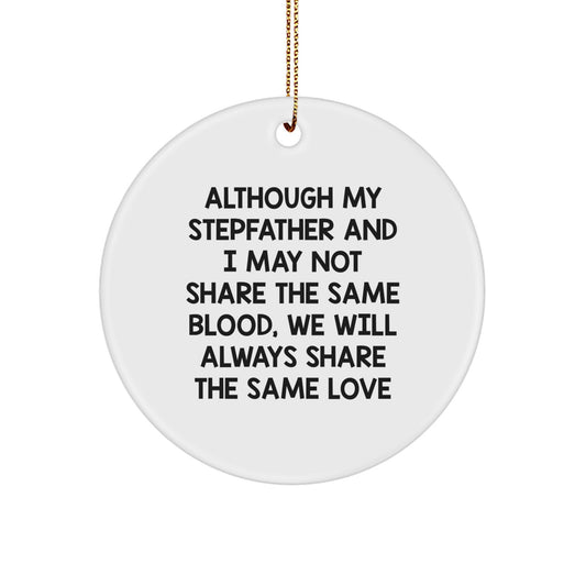 Funny Stepfather Gifts, Circle Ornament for Men, 'Although My Stepfather And I May Not Share The Same Blood, We Will Always Share The Same Love' Christmas Unique Gifts from Friends, Family - Image 1