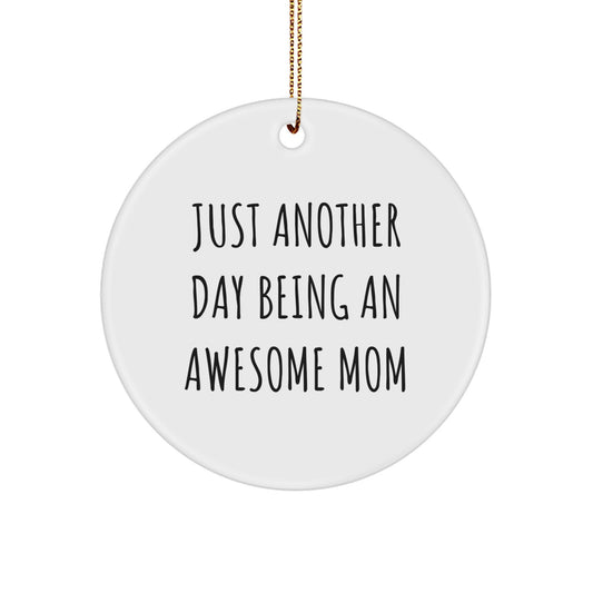Gifts from Family - Just Another Day Being An Awesome Mom, Circle Ornament for Mom, Mom Gifts for Christmas - Image 1